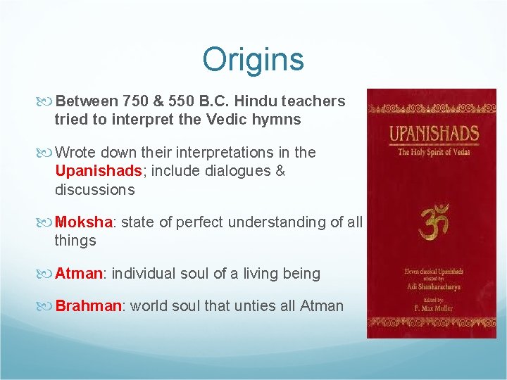 Origins Between 750 & 550 B. C. Hindu teachers tried to interpret the Vedic