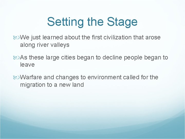 Setting the Stage We just learned about the first civilization that arose along river