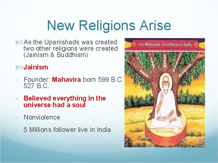 New Religions Arise As the Upanishads was created two other religions were created (Jainism