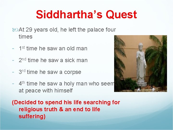 Siddhartha’s Quest At 29 years old, he left the palace four times - 1