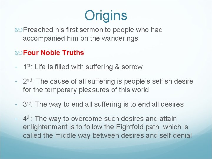 Origins Preached his first sermon to people who had accompanied him on the wanderings