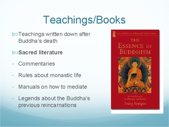 Teachings/Books Teachings written down after Buddha’s death Sacred literature - Commentaries - Rules about