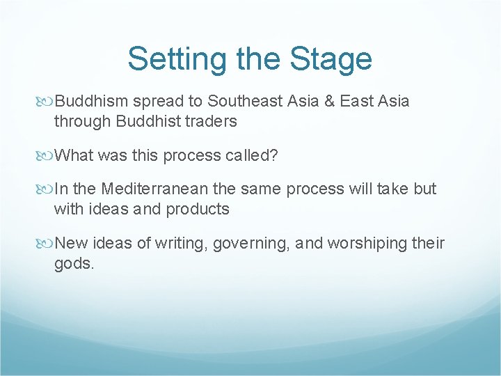 Setting the Stage Buddhism spread to Southeast Asia & East Asia through Buddhist traders