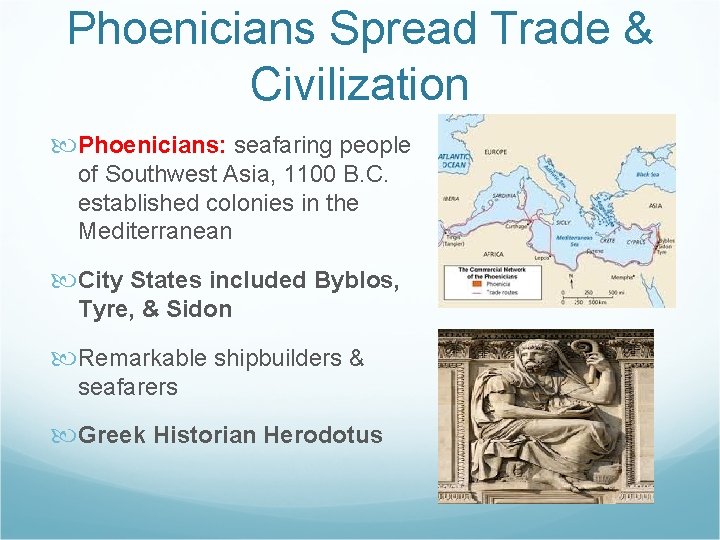 Phoenicians Spread Trade & Civilization Phoenicians: seafaring people of Southwest Asia, 1100 B. C.