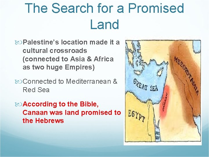 The Search for a Promised Land Palestine’s location made it a cultural crossroads (connected