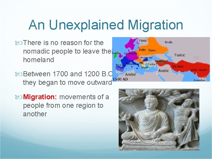 An Unexplained Migration There is no reason for the nomadic people to leave their