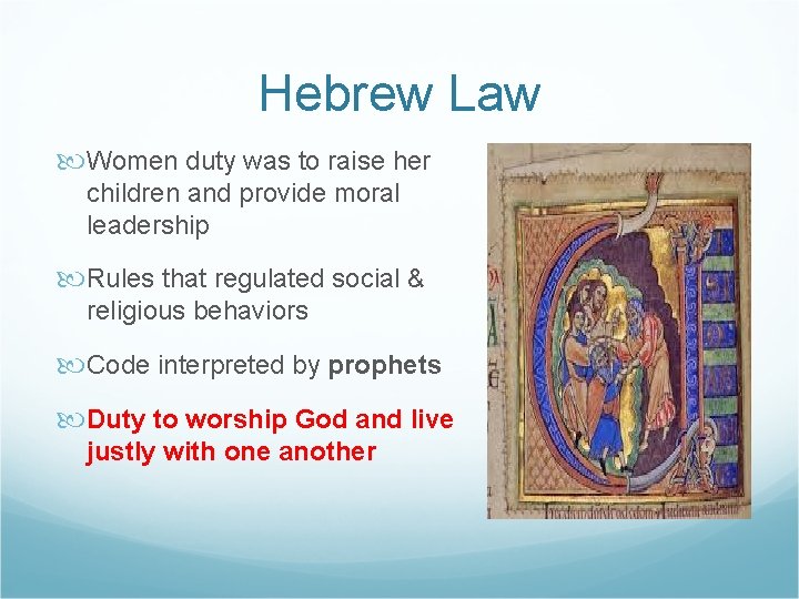 Hebrew Law Women duty was to raise her children and provide moral leadership Rules