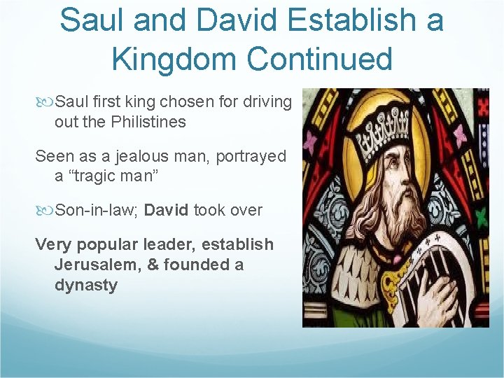 Saul and David Establish a Kingdom Continued Saul first king chosen for driving out