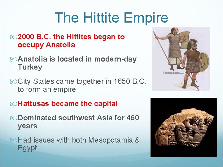 The Hittite Empire 2000 B. C. the Hittites began to occupy Anatolia is located
