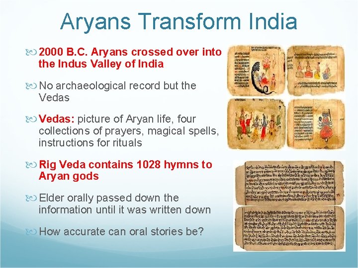 Aryans Transform India 2000 B. C. Aryans crossed over into the Indus Valley of