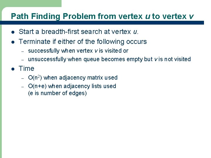 Path Finding Problem from vertex u to vertex v l l Start a breadth-first