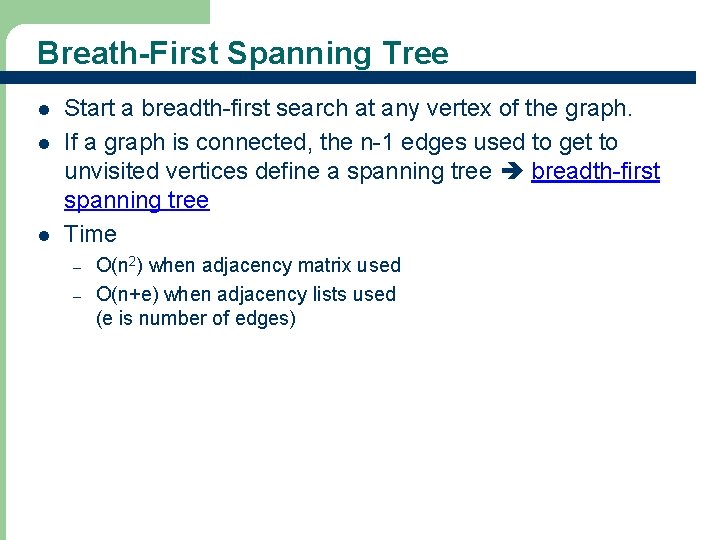 Breath-First Spanning Tree l l l Start a breadth-first search at any vertex of