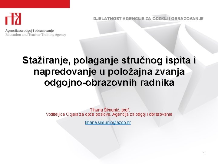 DJELATNOST AGENCIJE ZA ODGOJ I OBRAZOVANJE Stažiranje, polaganje stručnog ispita i napredovanje u položajna