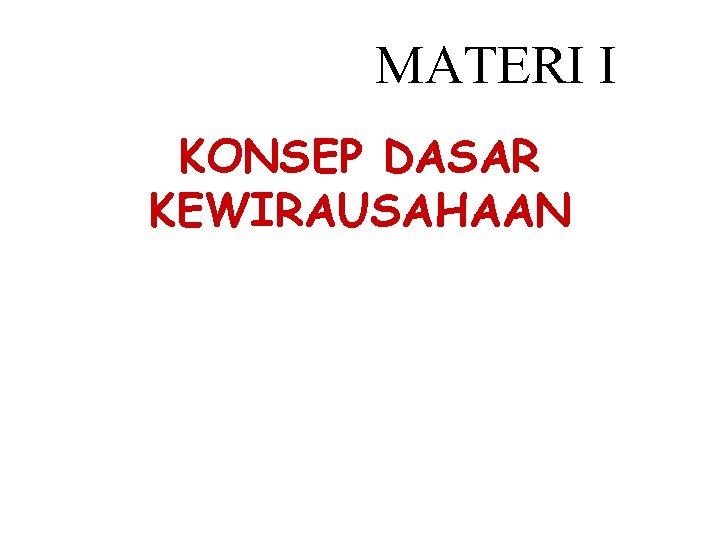 MATERI I KONSEP DASAR KEWIRAUSAHAAN 