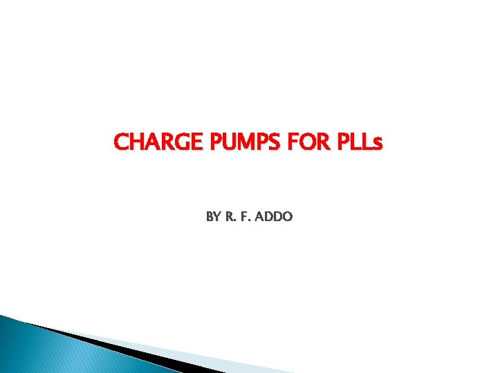CHARGE PUMPS FOR PLLs BY R. F. ADDO 