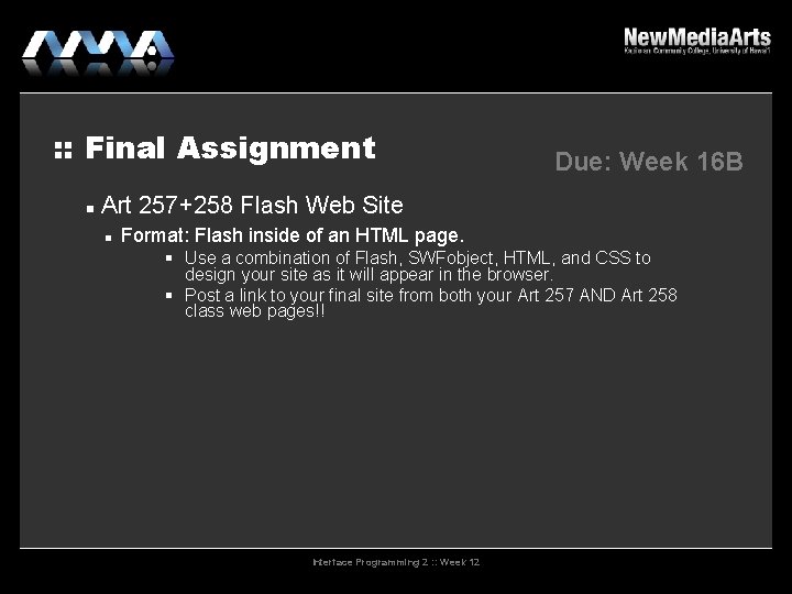 : : Final Assignment Due: Week 16 B Art 257+258 Flash Web Site Format: