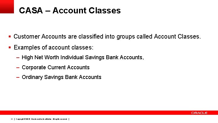 CASA – Account Classes § Customer Accounts are classified into groups called Account Classes.