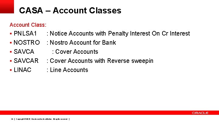 CASA – Account Classes Account Class: § PNLSA 1 § NOSTRO § SAVCAR §