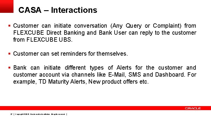 CASA – Interactions § Customer can initiate conversation (Any Query or Complaint) from FLEXCUBE