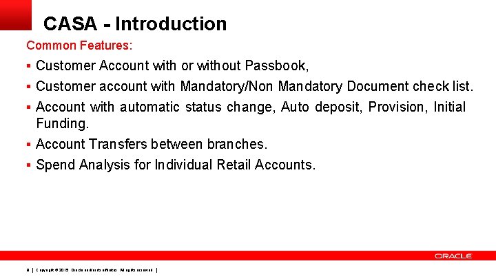 CASA - Introduction Common Features: § Customer Account with or without Passbook, § Customer