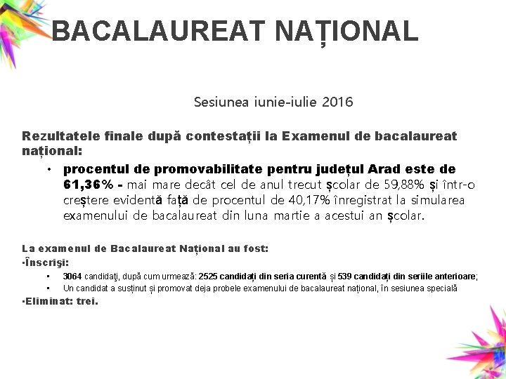 BACALAUREAT NAȚIONAL Sesiunea iunie-iulie 2016 Rezultatele finale după contestații la Examenul de bacalaureat național: