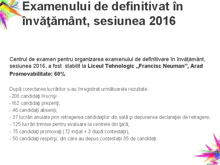 Examenului de definitivat în învăţământ, sesiunea 2016 Centrul de examen pentru organizarea examenului de