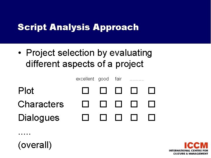 Script Analysis Approach • Project selection by evaluating different aspects of a project excellent