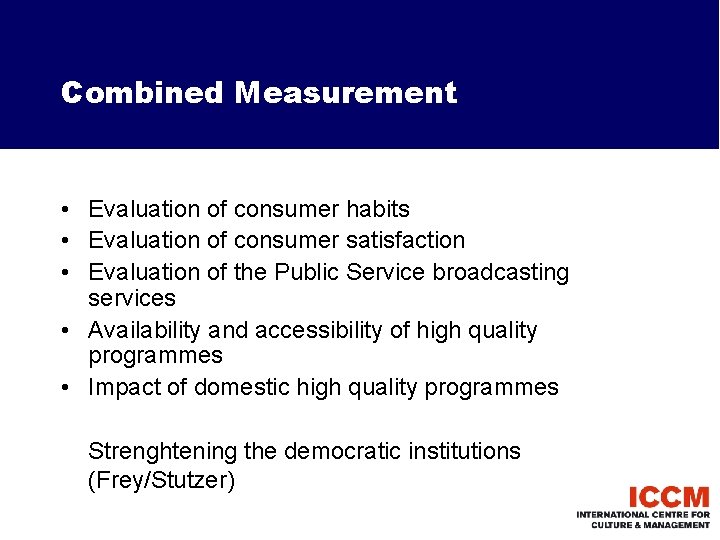 Combined Measurement • Evaluation of consumer habits • Evaluation of consumer satisfaction • Evaluation