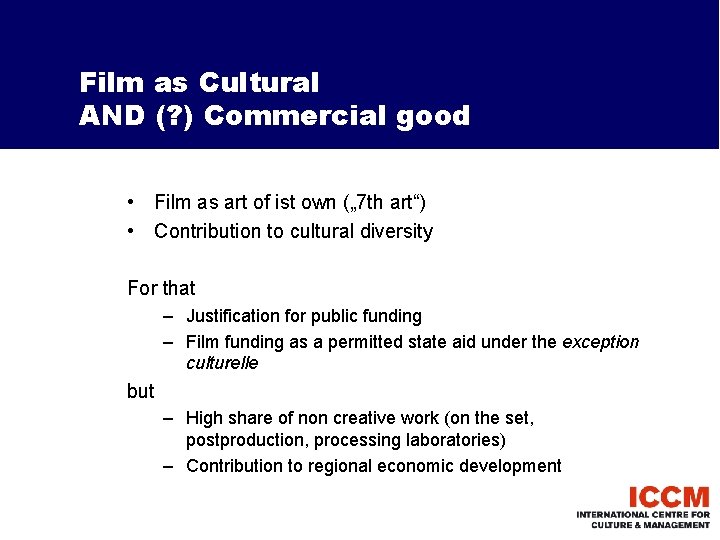 Film as Cultural AND (? ) Commercial good • Film as art of ist