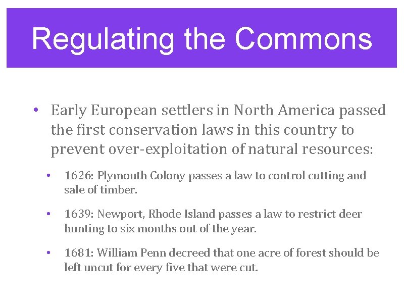 Regulating the Commons • Early European settlers in North America passed the first conservation