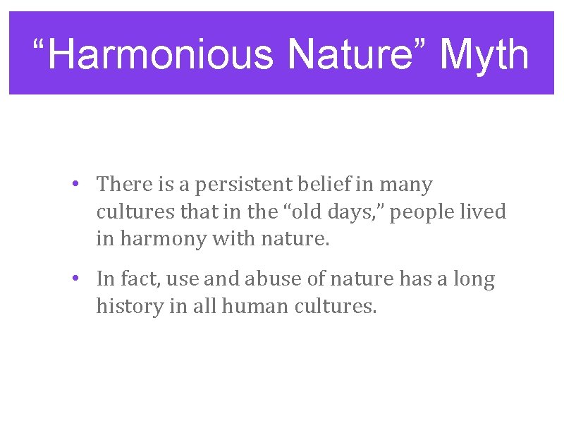 “Harmonious Nature” Myth • There is a persistent belief in many cultures that in