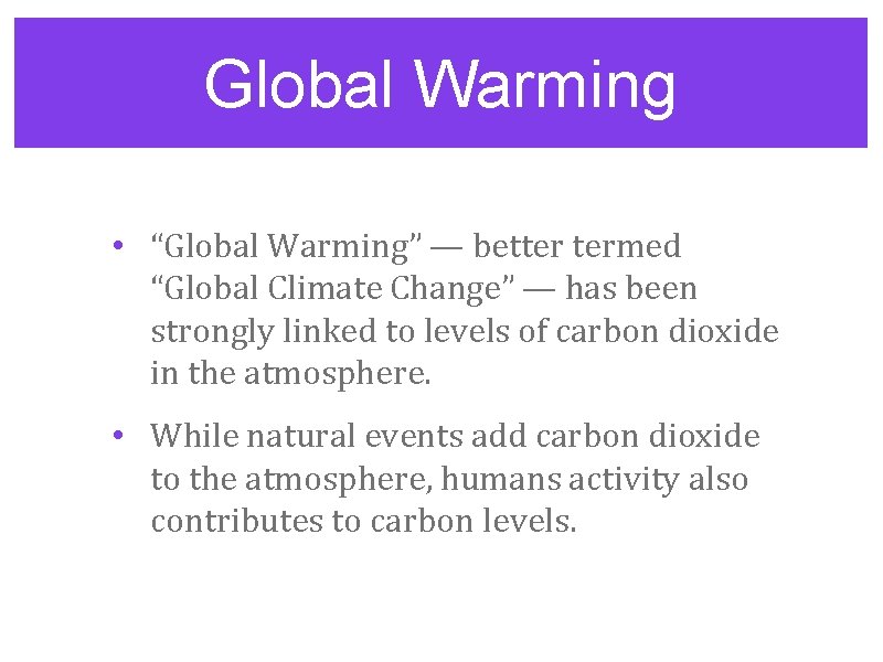 Global Warming • “Global Warming” — better termed “Global Climate Change” — has been