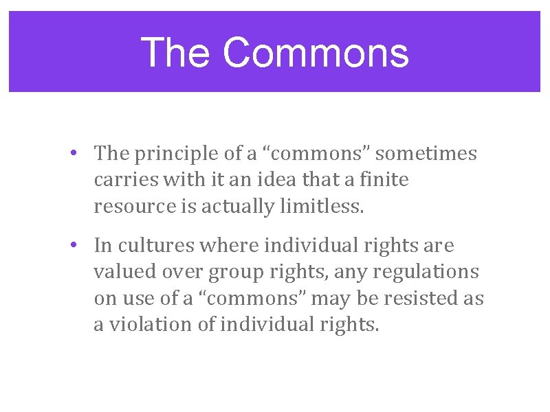 The Commons • The principle of a “commons” sometimes carries with it an idea