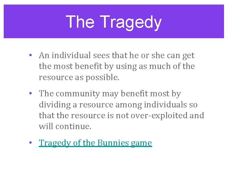 The Tragedy • An individual sees that he or she can get the most