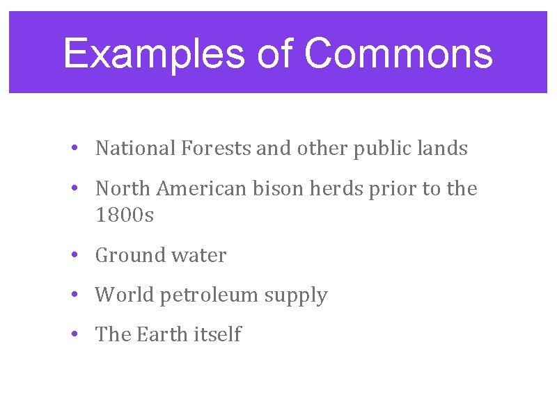 Examples of Commons • National Forests and other public lands • North American bison