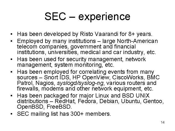 SEC – experience • Has been developed by Risto Vaarandi for 8+ years. •