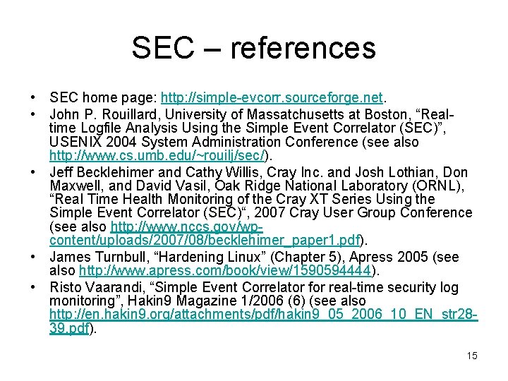 SEC – references • SEC home page: http: //simple-evcorr. sourceforge. net. • John P.