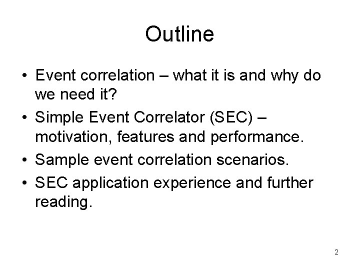 Outline • Event correlation – what it is and why do we need it?