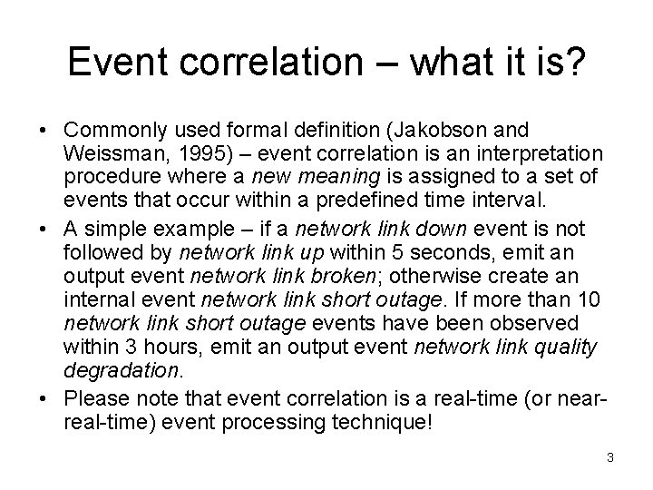 Event correlation – what it is? • Commonly used formal definition (Jakobson and Weissman,