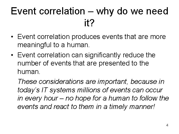 Event correlation – why do we need it? • Event correlation produces events that