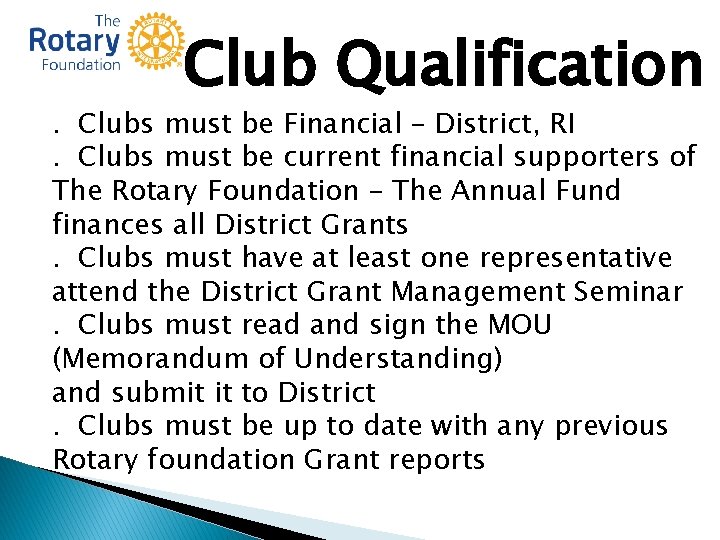 Club Qualification . Clubs must be Financial – District, RI. Clubs must be current Club Qualification . Clubs must be Financial – District, RI. Clubs must be current