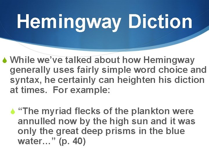Hemingway Diction S While we’ve talked about how Hemingway generally uses fairly simple word