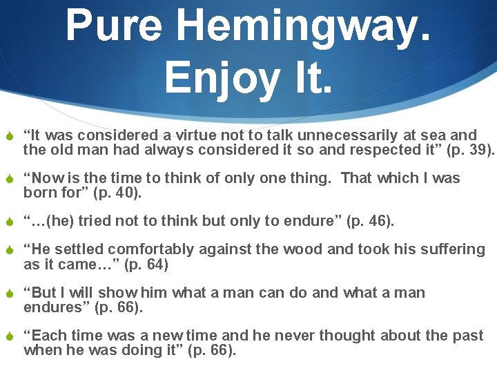 Pure Hemingway. Enjoy It. S “It was considered a virtue not to talk unnecessarily