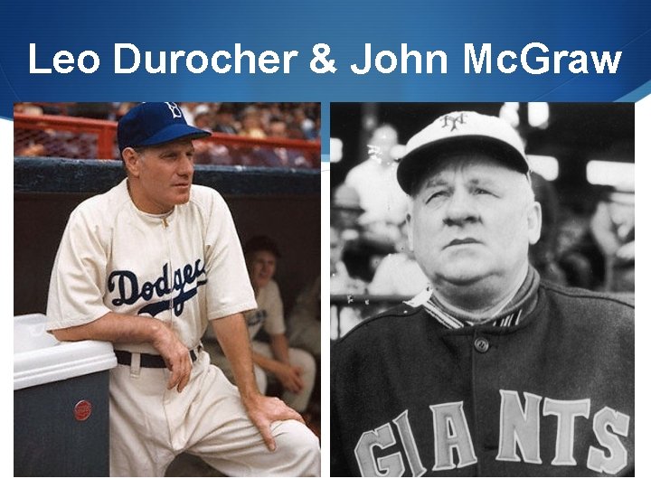 Leo Durocher & John Mc. Graw 