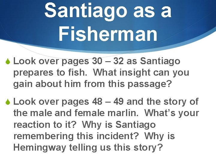 Santiago as a Fisherman S Look over pages 30 – 32 as Santiago prepares