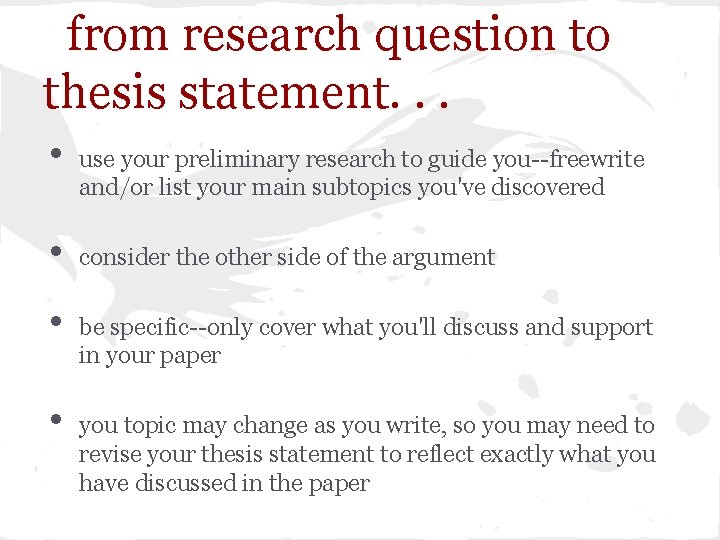from research question to thesis statement. . . • • use your preliminary research from research question to thesis statement. . . • • use your preliminary research
