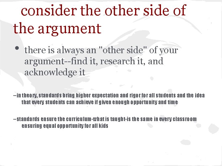 consider the other side of the argument • there is always an "other side" consider the other side of the argument • there is always an "other side"