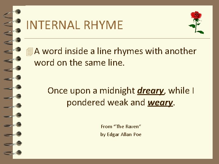 INTERNAL RHYME 4 A word inside a line rhymes with another word on the