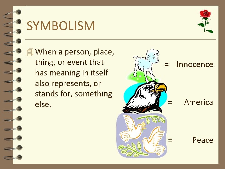 SYMBOLISM 4 When a person, place, thing, or event that has meaning in itself