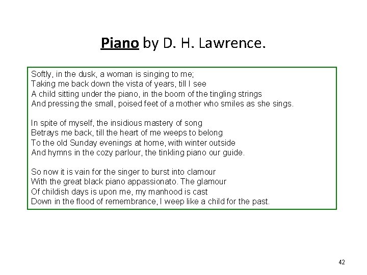 Piano by D. H. Lawrence. Softly, in the dusk, a woman is singing to